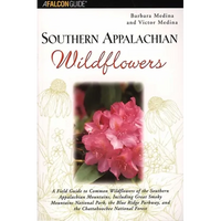 Southern Appalachian Wildflowers: A Field Guide to Common Wildflowers of the Southern Appalachian Mountains, Including Great Smoky Mountains National - Paperback