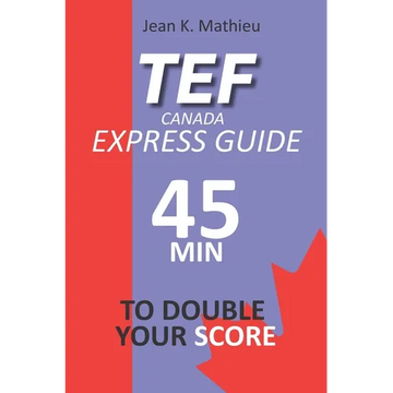 Tef Canada Express Guide: 45 Minutes To Double Your Score - Paperback