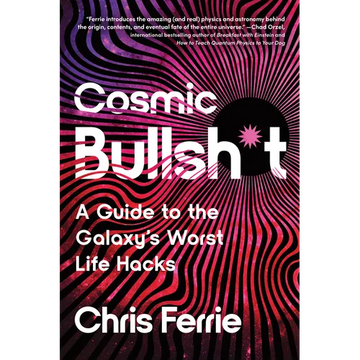 Cosmic Bullsh*t: A Guide to the Galaxy's Worst Life Hacks - Paperback