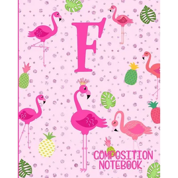 Composition Notebook F: Pink Flamingo Initial F Composition Wide Ruled Notebook - Paperback