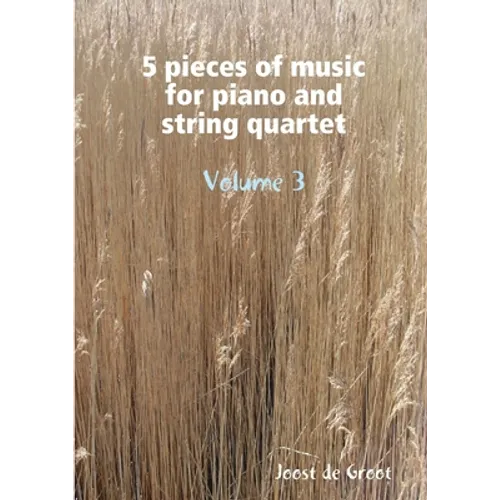5 pieces of music for piano and string quartet Volume 3