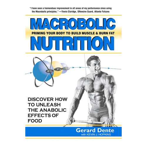 Macrobolic Nutrition: Priming Your Body to Build Muscle & Burn Fat