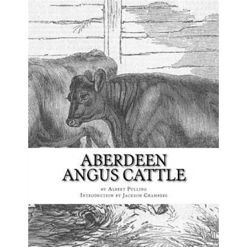 Aberdeen Angus Cattle: Notes on Fashion and an Account of Some Leading Herds - Paperback