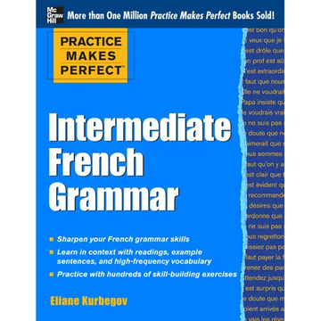 Practice Makes Perfect: Intermediate French Grammar: With 145 Exercises - Paperback