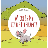 Where Is My Little Elephant?: A Funny Seek-And-Find Book - Hardcover