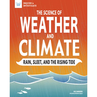 The Science of Weather and Climate: Rain, Sleet, and the Rising Tide - Paperback