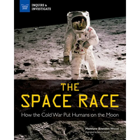 The Space Race: How the Cold War Put Humans on the Moon - Paperback