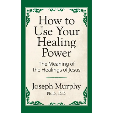How to Use Your Healing Power: The Meaning of the Healings of Jesus: The Meaning of the Healings of Jesus - Paperback