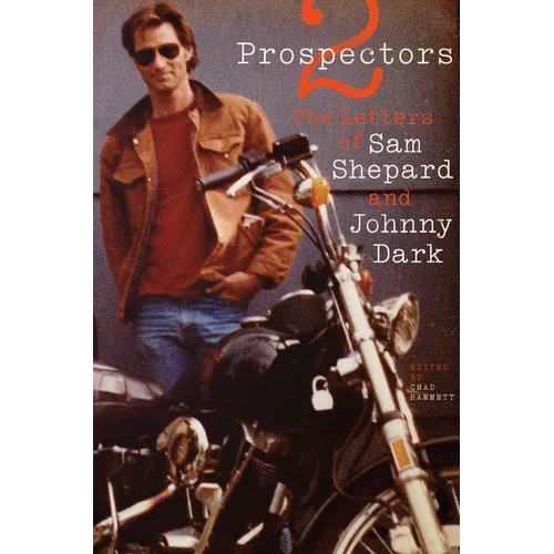Two Prospectors: The Letters of Sam Shepard and Johnny Dark