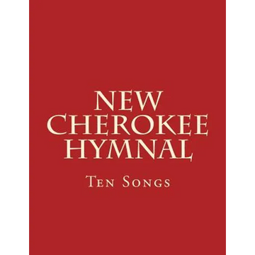 New Cherokee Hymnal: Ten Songs - Paperback