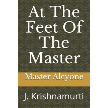At The Feet Of The Master: J. Krishnamurti - Paperback