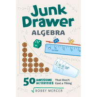 Junk Drawer Algebra: 50 Awesome Activities That Don't Cost a Thing Volume 5 - Paperback