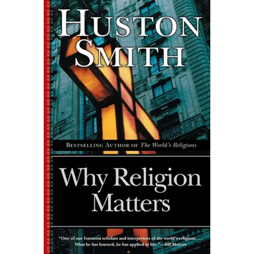 Why Religion Matters: The Fate of the Human Spirit in an Age of Disbelief - Paperback