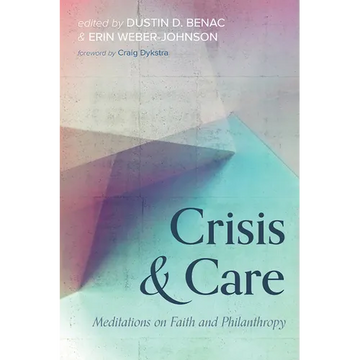 Crisis and Care: Meditations on Faith and Philanthropy - Paperback