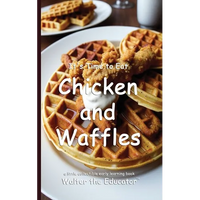 It's Time to Eat Chicken and Waffles - Paperback