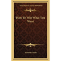 How To Win What You Want