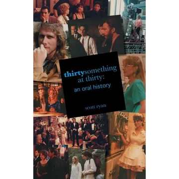 thirtysomething at thirty: an oral history (hardback) - Hardcover