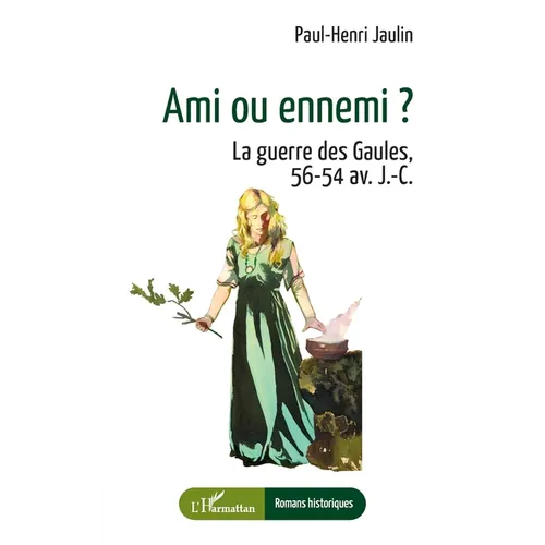 Ami ou ennemi ?: La guerre des Gaules, 56-54 av. J.-C.