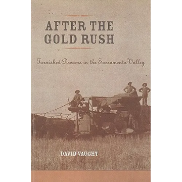 After the Gold Rush: Tarnished Dreams in the Sacramento Valley - Paperback