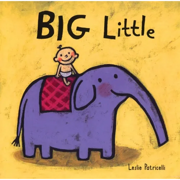 Big Little: (A Playful Concept Book of Opposites for Babies and Toddlers) - Board Book