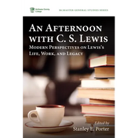 An Afternoon with C. S. Lewis: Modern Perspectives on Lewis's Life, Work, and Legacy - Paperback