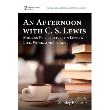 An Afternoon with C. S. Lewis: Modern Perspectives on Lewis's Life, Work, and Legacy - Paperback