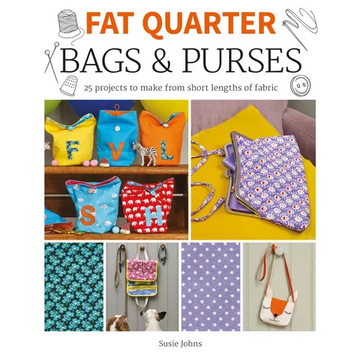 Fat Quarter: Bags & Purses: 25 Projects to Make from Short Lengths of Fabric - Paperback