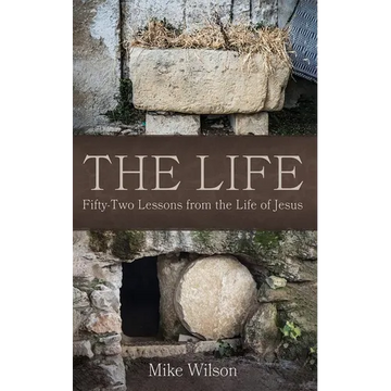 The Life: Fifty-Two Lessons from the Life of Jesus - Hardcover