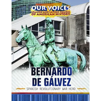 Bernardo de Gálvez: Spanish Revolutionary War Hero - Library Binding