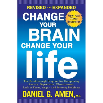 Change Your Brain, Change Your Life: The Breakthrough Program for Conquering Anxiety, Depression, Obsessiveness, Lack of Focus, Anger, and Memory Prob - Paperback