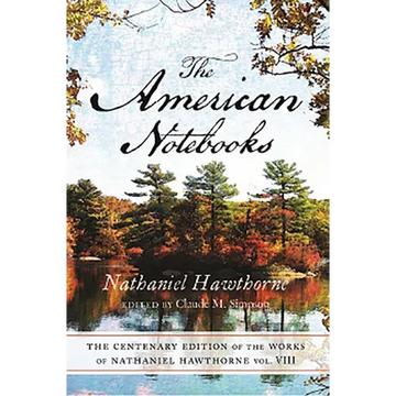 The Centenary Edition of the Works of Nathaniel Hawthorne: Vol. VIII, the American Notebooks Volume 8 - Paperback
