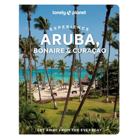 Lonely Planet Experience Aruba, Bonaire & Curacao: Includes Bonaire & Curaçao - Paperback