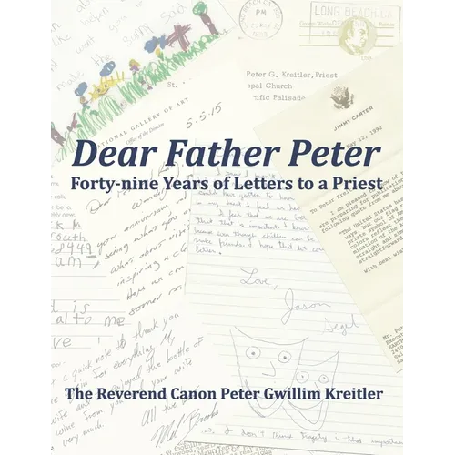 Dear Father Peter: Forty-nine Years of Letters to a Priest (Black & White Version)