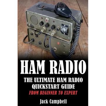 Ham Radio: The Ultimate Ham Radio Quickstart Guide - From Beginner to Expert - Paperback