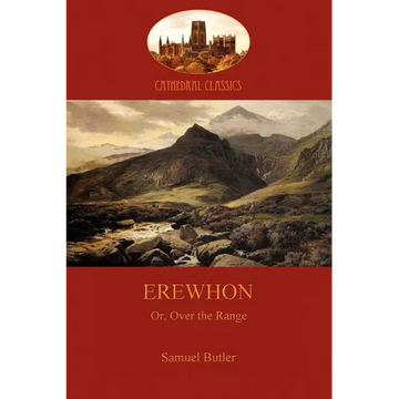 Erewhon, or Over the Range: a satire on society and human gullibiity (Aziloth Books) - Paperback