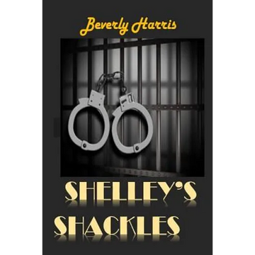 Shelley's Shackles: A journey through the Juvenile Justice System - Paperback