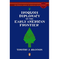 Iroquois Diplomacy on the Early American Frontier - Paperback