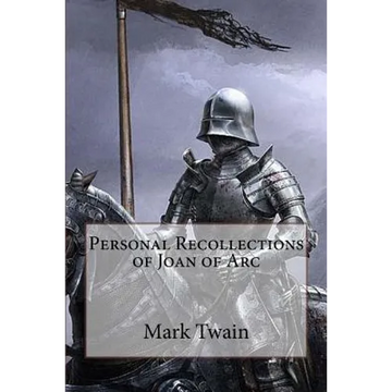 Personal Recollections of Joan of Arc Mark Twain - Paperback