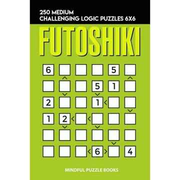 Futoshiki: 250 Medium Challenging Logic Puzzles 6x6 - Paperback