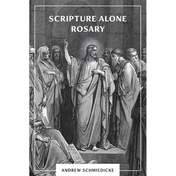 Scripture Alone Rosary: A Prayer in Common for All Christians - Paperback