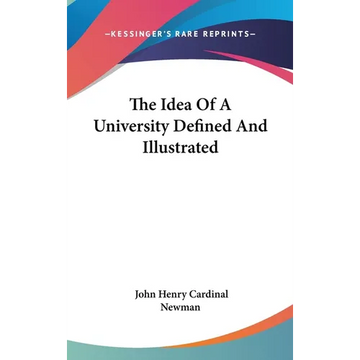 The Idea Of A University Defined And Illustrated - Hardcover