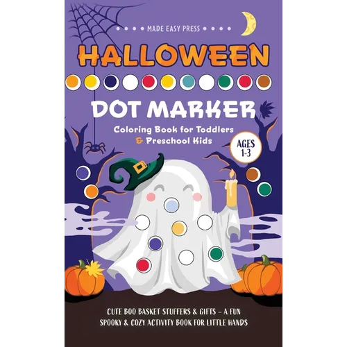 Halloween Dot Marker Coloring Book for Toddlers & Preschool Kids Ages 1-3: Cute Boo Basket Stuffers & Gifts -A Fun Spooky & Cozy Activity Book for Lit