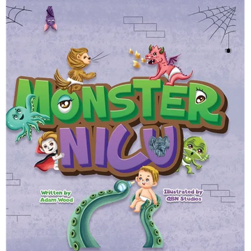 Monster NICU: We Accidentally went to the wrong NICU... The Monster NICU - Hardcover