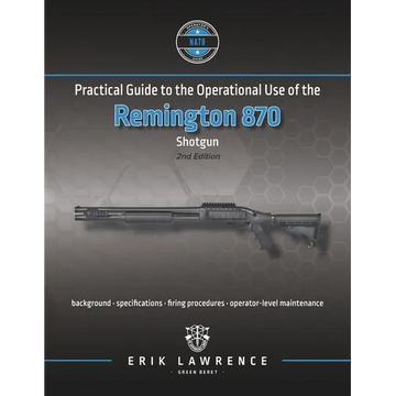 Practical Guide to the Operational Use of the Remington 870 Shotgun - Paperback