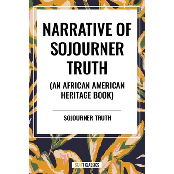Narrative of Sojourner Truth (an African American Heritage Book) - Paperback