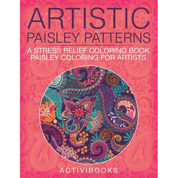 Artistic Paisley Patterns: A Stress Relief Coloring Book - Paisley Coloring For Artists - Paperback