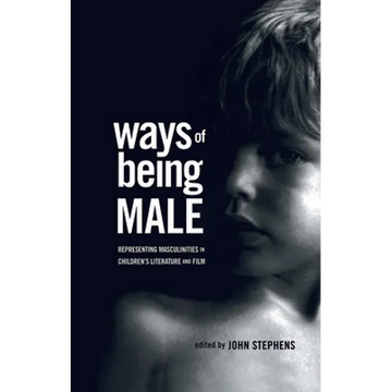 Ways of Being Male: Representing Masculinities in Children's Literature - Paperback