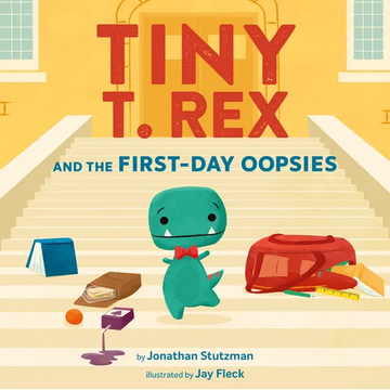 Tiny T. Rex and the First-Day Oopsies: A Back-To-School Book - Hardcover