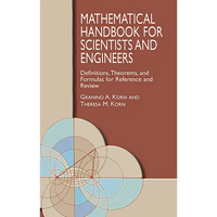 Mathematical Handbook for Scientists and Engineers: Definitions, Theorems, and Formulas for Reference and Review - Paperback