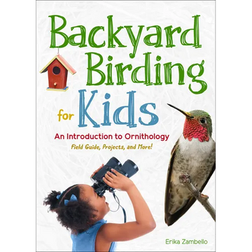 Backyard Birding for Kids: An Introduction to Ornithology - Paperback